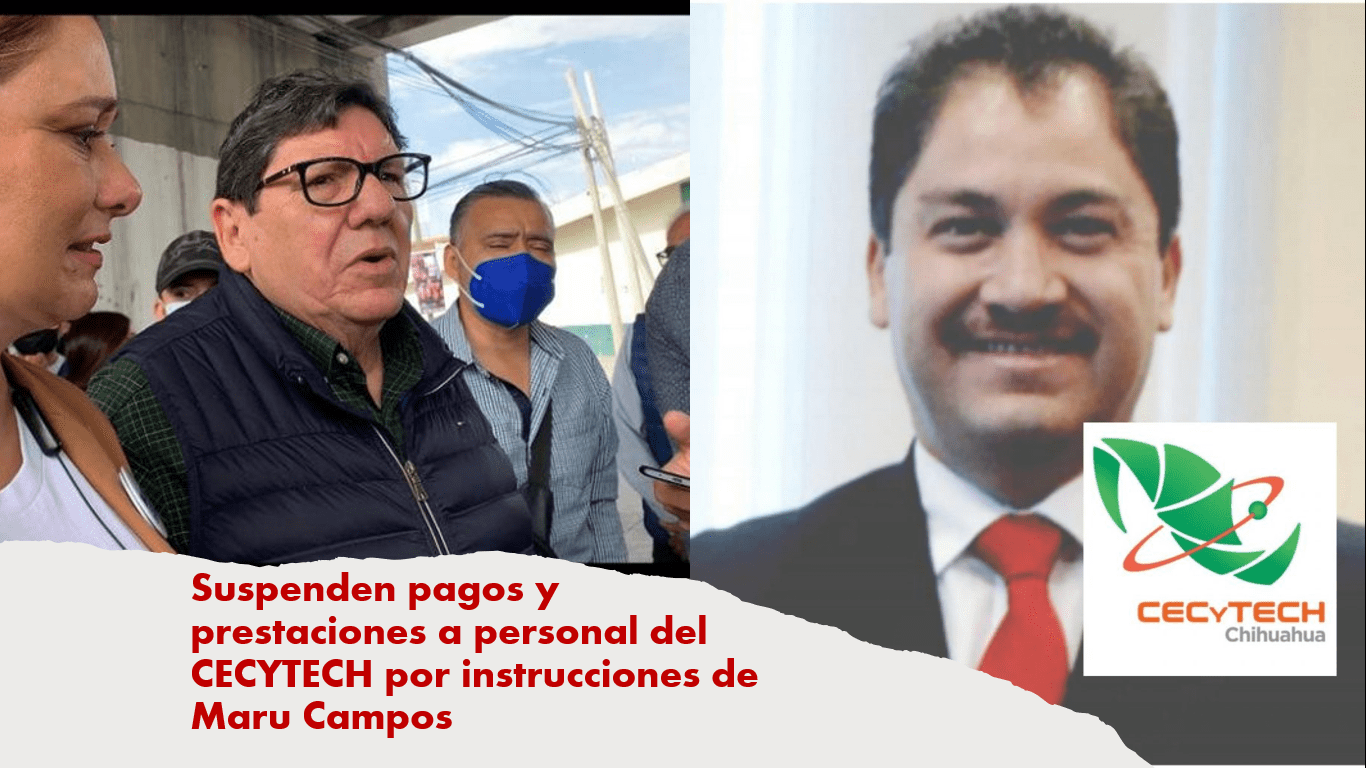 Suspenden pagos y prestaciones a personal del CECYTECH por instrucciones de Maru Campos